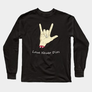 Love Never Dies Long Sleeve T-Shirt